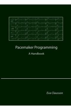 Coperta cărții 'Pacemaker Programming: A Handbook - Eva Clausson'
