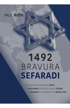 Coperta cărții '1492Bravura Sefaradi: La victoriosa saga de los judíos expulsados de España, des el refugio holandés a la fundación de'