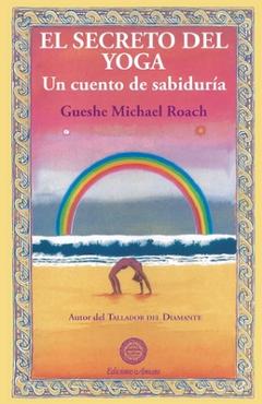 Coperta cărții 'El secreto del yoga - Gueshe Michael Roach'