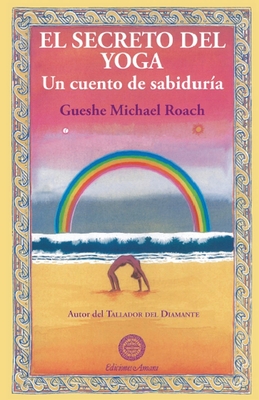 El secreto del yoga - Gueshe Michael Roach