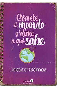 Coperta cărții 'Cómete El Mundo Y Dime a Qué Sabe: (Eat the World and Tell Me What It Tastes Like - Spanish Edition) - Jessica Gómez'