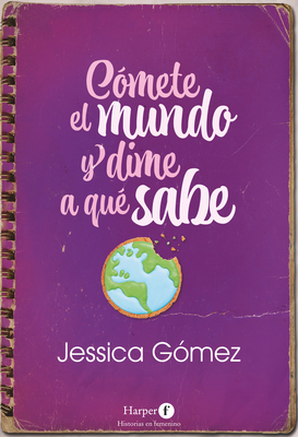 Coperta cărții 'Cómete El Mundo Y Dime a Qué Sabe: (Eat the World and Tell Me What It Tastes Like - Spanish Edition) - Jessica Gómez'