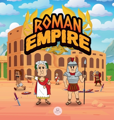 Roman Empire for Kids: The history from the founding of Ancient Rome to the fall of the Roman Empire - Samuel John