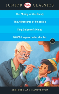 Junior Classic - Book 6 (The Mutiny of the Bounty, The Adventures of Pinocchio, King Solomon's Mines, 20,000 Leagues Under the Sea) (Junior Classics) - John Barrow