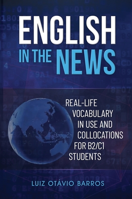 English in the News: Real-life Vocabulary in Use and Collocations for B2/C1 Students - Daniel Guim
