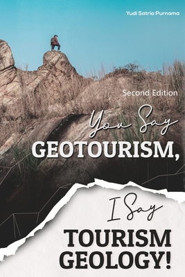 You Say Geotourism, I Say Tourism Geology! - Yudi Satria Purnama