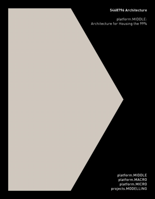 5468796 Architecture: Platform.Middle: Architecture for Housing the 99% - Johanna Hurme