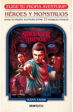 Coperta cărții 'Stranger Things. Héroes Y Monstruos. Elige Tu Propia Aventura - Rana Tahir'