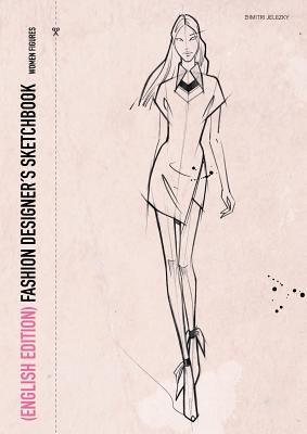 FASHION DESIGNER´S SKETCHBOOK - women figures (English Edition) - Dimitri Jelezky