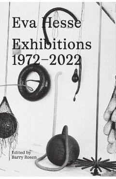 Eva Hesse: Exhibitions, 1972-2022 - Eva Hesse