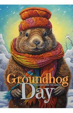 Poza produsului Groundhog Day Coloring Book for Adults: Groundhog Coloring Book for Adults Funny Animals Grayscale Coloring Book A4 - Monsoon Publising