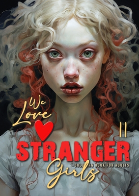 We love stranger Girls coloring book for adults Vol. 2: strange girls Coloring Book for adults and teenagers Gothic Punk Girls Coloring Book Grayscale - Monsoon Publishing