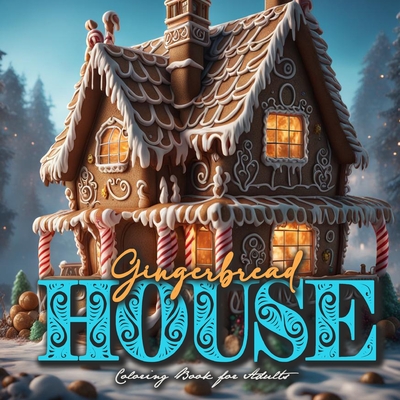 Gingerbread Houses Coloring Book for Adults: Gingerbread House Coloring Book for adults grayscale Christmas Coloring Book Grayscale - Monsoon Publishing