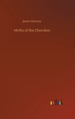 Myths of the Cherokee - James Mooney