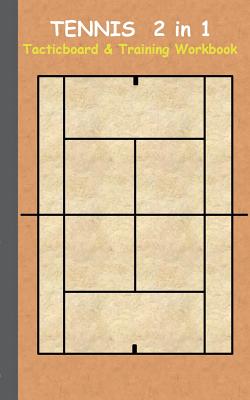 Tennis 2 in 1 Tacticboard and Training Workbook: Tactics/strategies/drills for trainer/coaches, notebook, training, exercise, exercises, drills, pract - Theo Von Taane