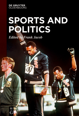 Sports and Politics: Commodification, Capitalist Exploitation, and Political Agency - Frank Jacob