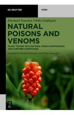 Poza produsului Natural Poisons and Venoms: Plant Toxins: Polyketides, Phenylpropanoids and Further Compounds - Eberhard Teuscher