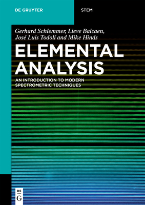 Elemental Analysis: An Introduction to Modern Spectrometric Techniques - Gerhard Schlemmer