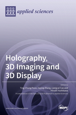 Holography, 3D Imaging and 3D Display - Ting-chung Poon