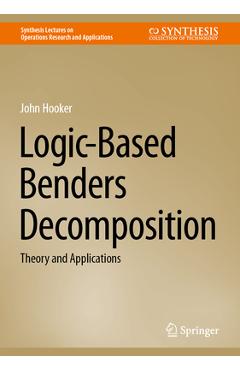 Coperta cărții 'Logic-Based Benders Decomposition: Theory and Applications - John Hooker'