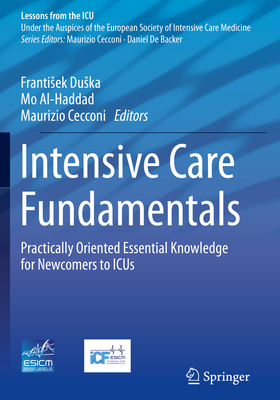 Intensive Care Fundamentals: Practically Oriented Essential Knowledge for Newcomers to Icus - Frantisek Duska