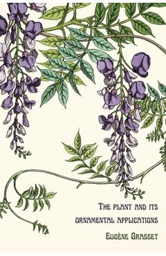 Coperta cărții 'The plant and its ornamental applications - Eugène Grasset'
