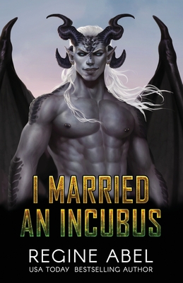 I Married An Incubus - Regine Abel