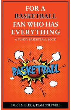 Poza produsului For the Basketball Player Who Has Everything: A Funny Basketball Book - Bruce Miller