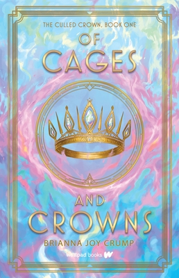 Of Cages and Crowns - Brianna Joy Crump