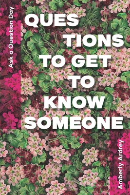 Ask a Question Day - Questions To Get To Know Someone: Icebreaker Relationship Couple Conversation Starter with Floral Abstract Image Art Illustration - Amberly Ardrey