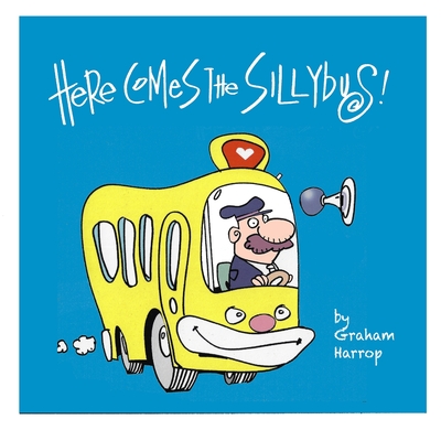 Here Comes the Sillybus! - Graham Harrop