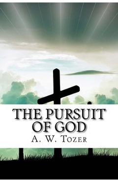 Coperta cărții 'The Pursuit of God - A. W. Tozer'