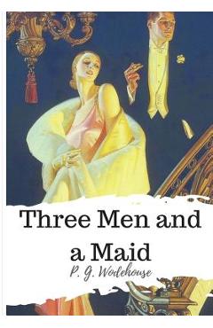 Coperta cărții 'Three Men and a Maid - P. G. Wodehouse'