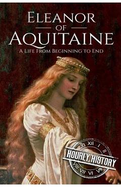 Coperta cărții 'Eleanor of Aquitaine: A Life From Beginning to End - Hourly History'