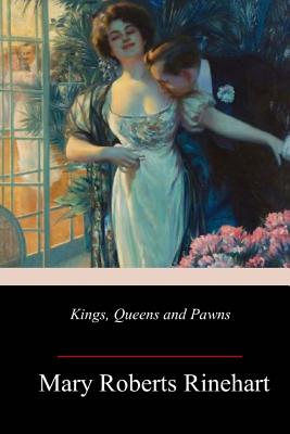 Kings, Queens and Pawns - Mary Roberts Rinehart
