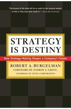 Coperta cărții 'Strategy Is Destiny: How Strategy-Making Shapes a Company's Future - Robert A. Burgelman'