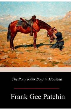 Coperta cărții 'The Pony Rider Boys in Montana - Frank Gee Patchin'