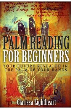 Poza produsului Palm Reading for Beginners: Your Future Revealed in the Palm of Your Hands - Clarissa Lightheart