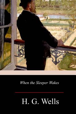 When the Sleeper Wakes - H. G. Wells
