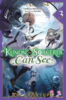 Kunon the Sorcerer Can See, Vol. 3 (Light Novel) - Umikaze Minamino