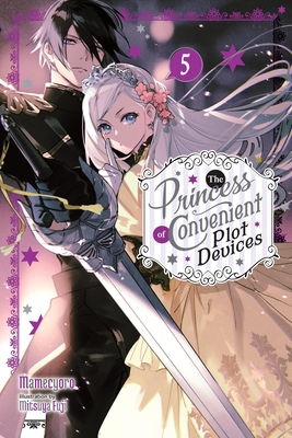 The Princess of Convenient Plot Devices, Vol. 5 (Light Novel) - Mamecyoro