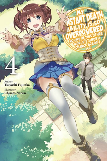 My Instant Death Ability Is So Overpowered, No One in This Other World Stands a Chance Against Me!, Vol. 4 (Light Novel) - Tsuyoshi Fujitaka