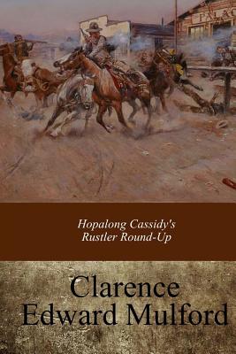 Hopalong Cassidy's Rustler Round-Up - Clarence Edward Mulford