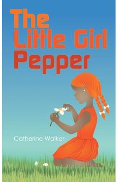 Coperta cărții 'The Little Girl Pepper - Catherine Walker'