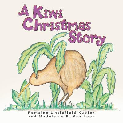 Coperta cărții 'A Kiwi Christmas Story - Romaine Littlefield Kupfer'