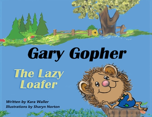 Gary Gopher The Lazy Loafer - Kara Waller