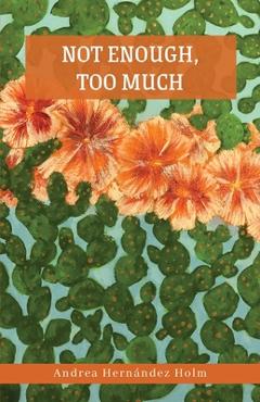 Not Enough, Too Much - Andrea Hernández Holm