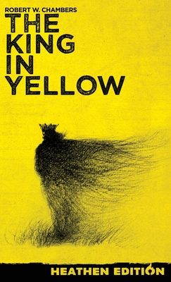 Coperta cărții 'The King in Yellow (Heathen Edition) - Robert W. Chambers'