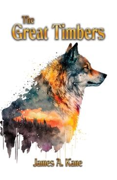 Coperta cărții 'The Great Timbers - James A. Kane'