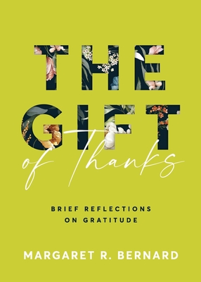 The Gift of Thanks: Brief Reflections on Gratitude - Margaret Bernard